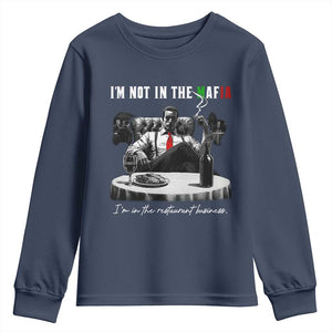 Funny Italian American Mafia Gangster Youth Sweatshirt I Am Not In The Mafia I'm In The Restaurant Business TS11 Navy Print Your Wear