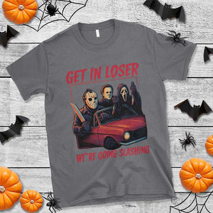 Funny Halloween Horror Slasher T Shirt Get In Loser We Are Going Slashing TS11 Charcoal Print Your Wear