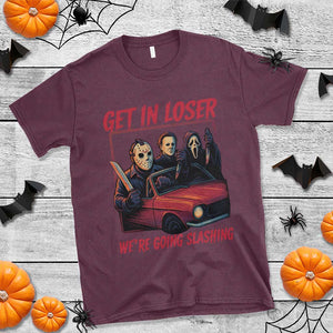 Funny Halloween Horror Slasher T Shirt Get In Loser We Are Going Slashing TS11 Maroon Print Your Wear