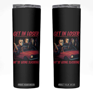 Funny Halloween Horror Slasher Skinny Tumbler Get In Loser We Are Going Slashing TS11 Black Print Your Wear
