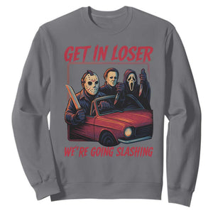Funny Halloween Horror Slasher Sweatshirt Get In Loser We Are Going Slashing TS11 Charcoal Print Your Wear
