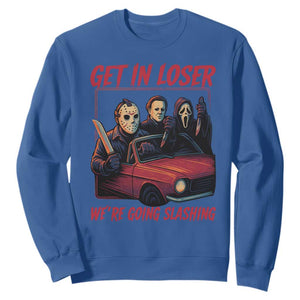 Funny Halloween Horror Slasher Sweatshirt Get In Loser We Are Going Slashing TS11 Royal Blue Print Your Wear