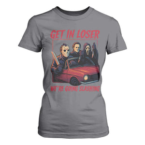 Funny Halloween Horror Slasher T Shirt For Women Get In Loser We Are Going Slashing TS11 Charcoal Print Your Wear