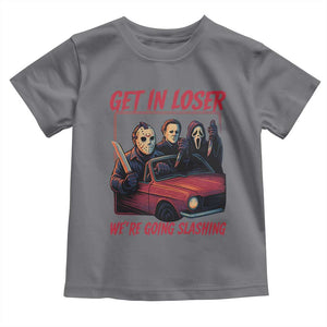 Funny Halloween Horror Slasher Toddler T Shirt Get In Loser We Are Going Slashing TS11 Charcoal Print Your Wear