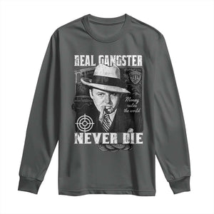 Al Capone Long Sleeve Shirt Real Ganster Never Die Italian American Mafia TS11 Dark Heather Print Your Wear