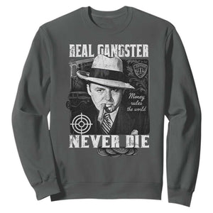 Al Capone Sweatshirt Real Ganster Never Die Italian American Mafia TS11 Dark Heather Print Your Wear