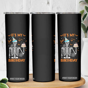 Funny Halloween Birthday Skinny Tumbler Its My Bday Skeleton Cake Party TS11 Print Your Wear