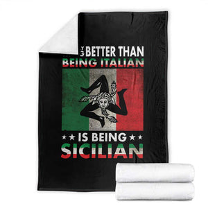 Funny The Only Thing Better Than Being Italian Is Being Sicilian Throw Blanket Sicily Italy TS11 Black Print Your Wear