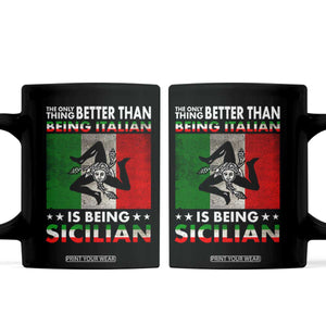 Funny The Only Thing Better Than Being Italian Is Being Sicilian Coffee Mug Sicily Italy TS11 Black Print Your Wear