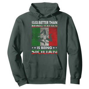 Funny The Only Thing Better Than Being Italian Is Being Sicilian Hoodie Sicily Italy TS11 Dark Forest Green Print Your Wear