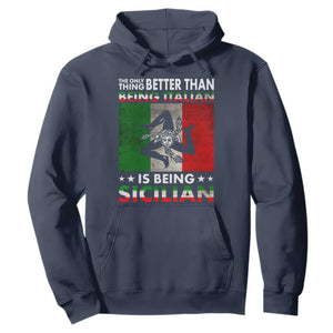 Funny The Only Thing Better Than Being Italian Is Being Sicilian Hoodie Sicily Italy TS11 Navy Print Your Wear