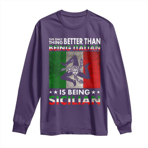 Funny The Only Thing Better Than Being Italian Is Being Sicilian Long Sleeve Shirt Sicily Italy TS11 Purple Print Your Wear