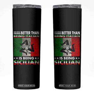 Funny The Only Thing Better Than Being Italian Is Being Sicilian Skinny Tumbler Sicily Italy TS11 Black Print Your Wear