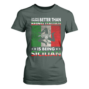 Funny The Only Thing Better Than Being Italian Is Being Sicilian T Shirt For Women Sicily Italy TS11 Dark Forest Green Print Your Wear