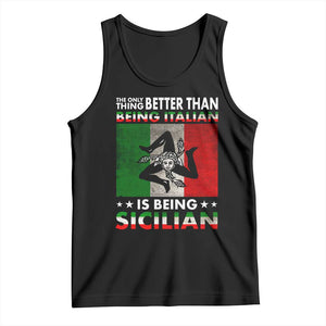 Funny The Only Thing Better Than Being Italian Is Being Sicilian Tank Top Sicily Italy TS11 Black Print Your Wear