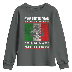 Funny The Only Thing Better Than Being Italian Is Being Sicilian Youth Sweatshirt Sicily Italy TS11 Dark Heather Print Your Wear