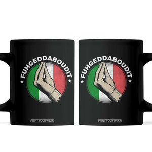 Funny Fuhgeddaboudit Italian Slang Italian Saying Coffee Mug Che Vuoi TS11 Black Print Your Wear