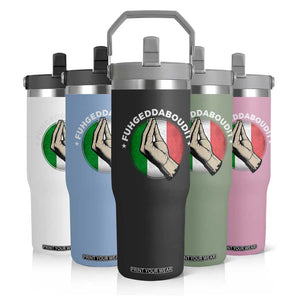 Funny Fuhgeddaboudit Italian Slang Italian Saying Flip Straw Tumbler Che Vuoi TS11 Print Your Wear