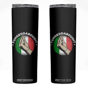 Funny Fuhgeddaboudit Italian Slang Italian Saying Skinny Tumbler Che Vuoi TS11 Black Print Your Wear