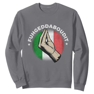 Funny Fuhgeddaboudit Italian Slang Italian Saying Sweatshirt Che Vuoi TS11 Charcoal Print Your Wear