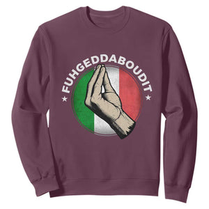 Funny Fuhgeddaboudit Italian Slang Italian Saying Sweatshirt Che Vuoi TS11 Maroon Print Your Wear