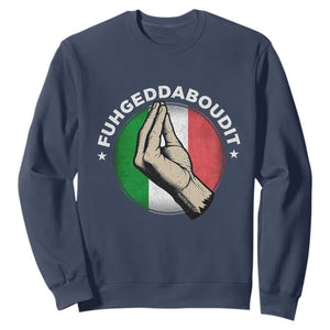 Funny Fuhgeddaboudit Italian Slang Italian Saying Sweatshirt Che Vuoi TS11 Navy Print Your Wear