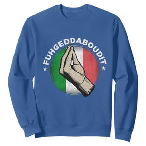 Funny Fuhgeddaboudit Italian Slang Italian Saying Sweatshirt Che Vuoi TS11 Royal Blue Print Your Wear
