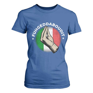 Funny Fuhgeddaboudit Italian Slang Italian Saying T Shirt For Women Che Vuoi TS11 Royal Blue Print Your Wear