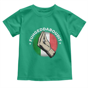 Funny Fuhgeddaboudit Italian Slang Italian Saying Toddler T Shirt Che Vuoi TS11 Irish Green Print Your Wear