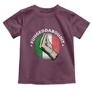 Funny Fuhgeddaboudit Italian Slang Italian Saying Toddler T Shirt Che Vuoi TS11 Maroon Print Your Wear
