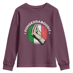Funny Fuhgeddaboudit Italian Slang Italian Saying Youth Sweatshirt Che Vuoi TS11 Maroon Print Your Wear