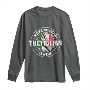 Funny Have No Fear The Italian Is Here Long Sleeve Shirt Che Vuoi TS11 Dark Heather Print Your Wear