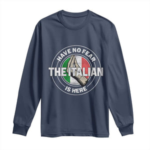 Funny Have No Fear The Italian Is Here Long Sleeve Shirt Che Vuoi TS11 Navy Print Your Wear