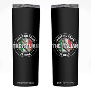 Funny Have No Fear The Italian Is Here Skinny Tumbler Che Vuoi TS11 Black Print Your Wear