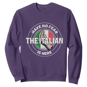 Funny Have No Fear The Italian Is Here Sweatshirt Che Vuoi TS11 Purple Print Your Wear