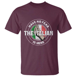 Funny Have No Fear The Italian Is Here T Shirt Che Vuoi TS11 Maroon Print Your Wear