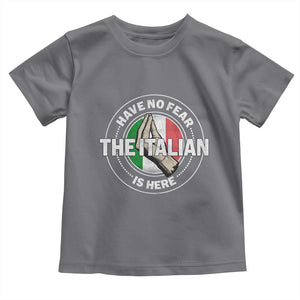 Funny Have No Fear The Italian Is Here Toddler T Shirt Che Vuoi TS11 Charcoal Print Your Wear