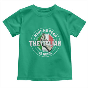 Funny Have No Fear The Italian Is Here Toddler T Shirt Che Vuoi TS11 Irish Green Print Your Wear