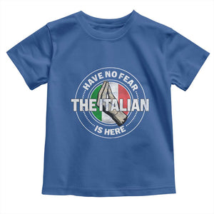 Funny Have No Fear The Italian Is Here Toddler T Shirt Che Vuoi TS11 Royal Blue Print Your Wear