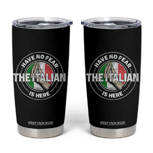 Funny Have No Fear The Italian Is Here Tumbler Cup Che Vuoi TS11 Black Print Your Wear