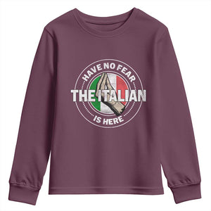 Funny Have No Fear The Italian Is Here Youth Sweatshirt Che Vuoi TS11 Maroon Print Your Wear