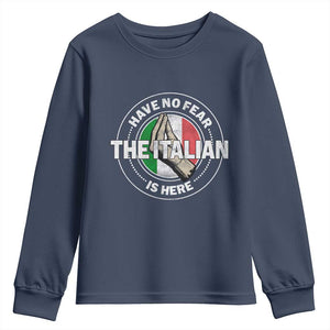Funny Have No Fear The Italian Is Here Youth Sweatshirt Che Vuoi TS11 Navy Print Your Wear