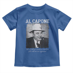 Al Capone Toddler T Shirt Lets Call Me An Organizer American Gangster Mafia TS11 Royal Blue Print Your Wear