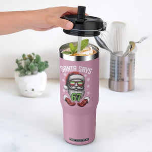 Funny Christmas Santa Says 67 Flip Straw Tumbler Six Seven Meme Gen Alpha Xmas Gag Gift TS11 One Size: 30 oz Light Pink Print Your Wear