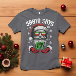 Funny Christmas Santa Says 67 T Shirt Six Seven Meme Gen Alpha Xmas Gag Gift TS11 Charcoal Print Your Wear