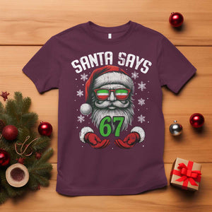 Funny Christmas Santa Says 67 T Shirt Six Seven Meme Gen Alpha Xmas Gag Gift TS11 Maroon Print Your Wear