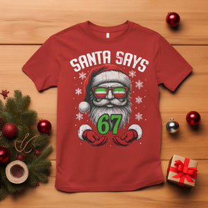 Funny Christmas Santa Says 67 T Shirt Six Seven Meme Gen Alpha Xmas Gag Gift TS11 Red Print Your Wear