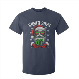 Funny Christmas Santa Says 67 T Shirt For Kid Six Seven Meme Gen Alpha Xmas Gag Gift TS11 Navy Print Your Wear