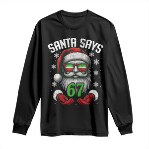 Funny Christmas Santa Says 67 Long Sleeve Shirt Six Seven Meme Gen Alpha Xmas Gag Gift TS11 Black Print Your Wear