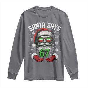 Funny Christmas Santa Says 67 Long Sleeve Shirt Six Seven Meme Gen Alpha Xmas Gag Gift TS11 Charcoal Print Your Wear